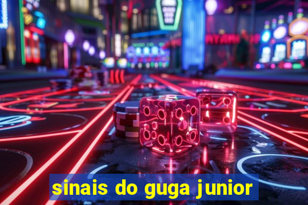 sinais do guga junior